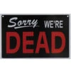 Warnschild Sorry We´re Dead